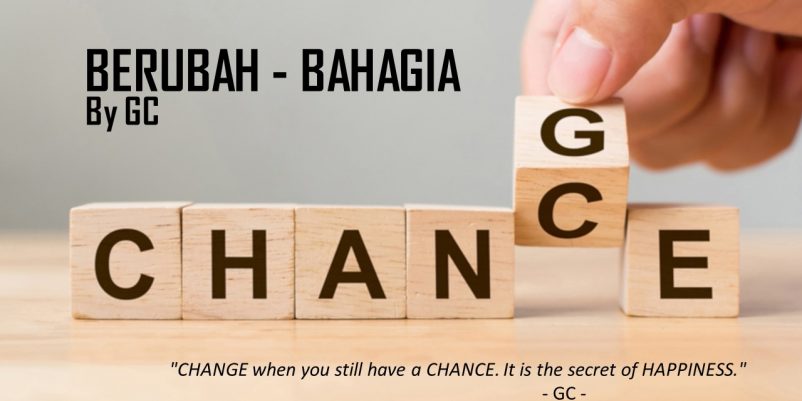 BERUBAH – BAHAGIA BERUBAH – BAHAGIA