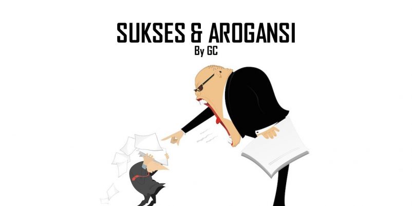 SUKSES & AROGANSI I
