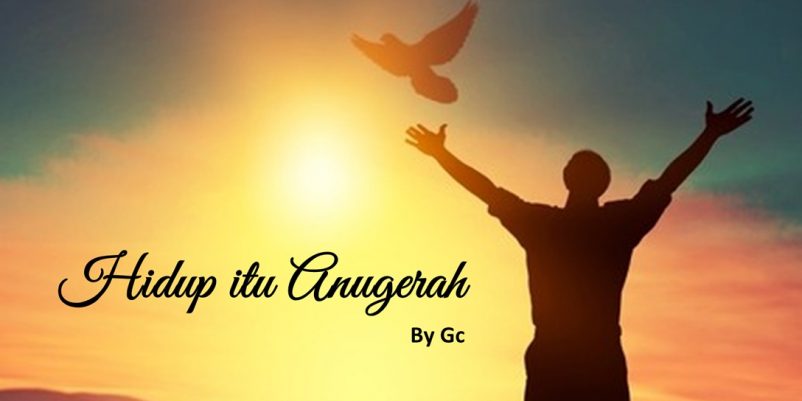 HIDUP ITU ANUGERAH