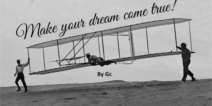 MAKE YOUR DREAM COME TRUE