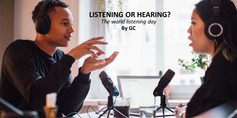 LISTENING OR HEARING? (THE WORLD LISTENING DAY)