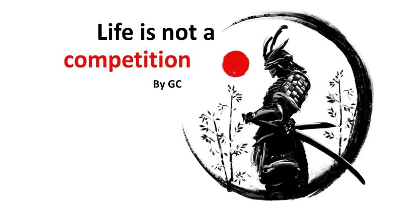 LIFE IS NOT A COMPETITION