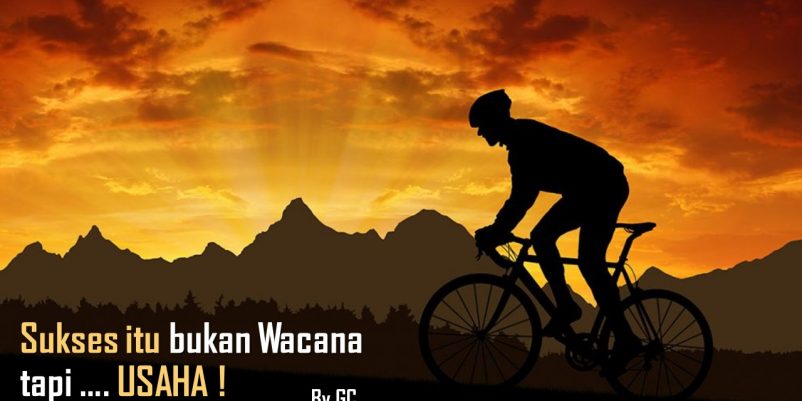 SUKSES ITU BUKAN WACANA TAPI USAHA SUKSES ITU BUKAN WACANA TAPI USAHA