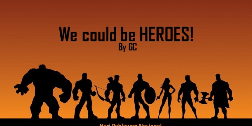 WE COULD BE HEROES – Hari Pahlawan WE COULD BE HEROES – Hari Pahlawan