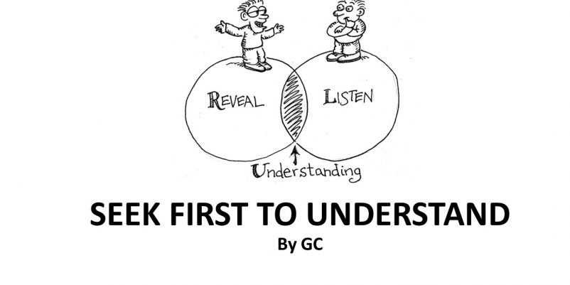SEEK FIRST TO UNDERSTAND