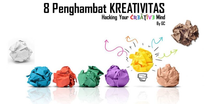8 PENGHAMBAT KREATIVITAS Bagian I – Seri Hacking Your ĆƦƎǠƮȈѴƎ MIND