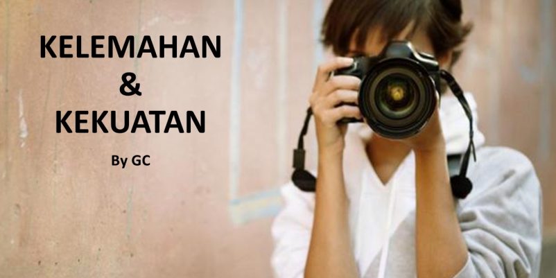 KELEMAHAN & KEKUATAN