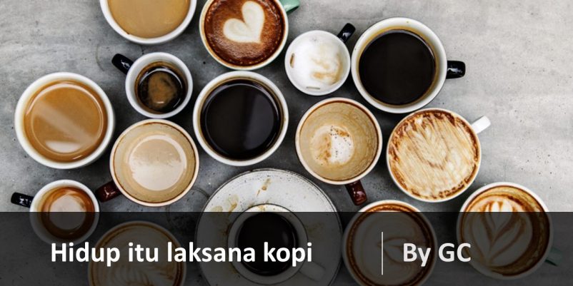 HIDUP ITU LAKSANA KOPI